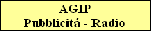 AGIP
Pubblicit - Radio